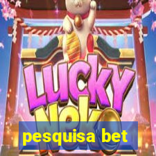 pesquisa bet