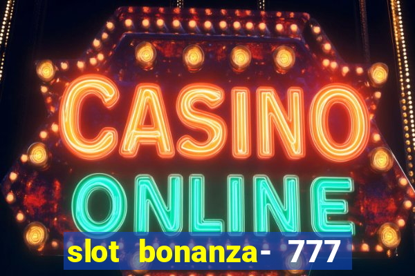 slot bonanza- 777 vegas casino