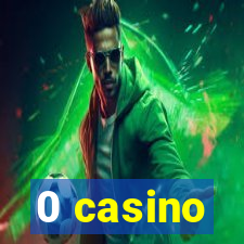 0 casino