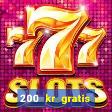 200 kr gratis casino bonus