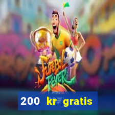 200 kr gratis casino bonus