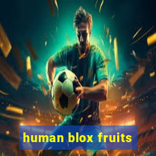 human blox fruits