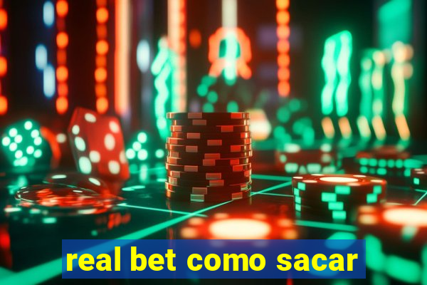 real bet como sacar