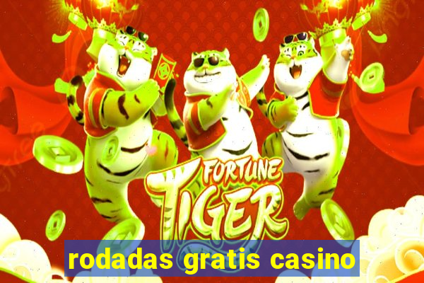 rodadas gratis casino