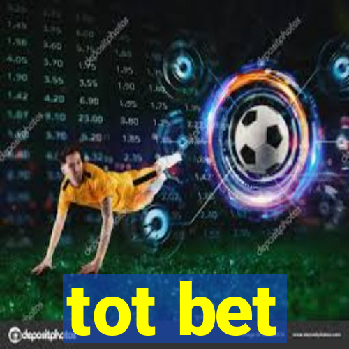 tot bet