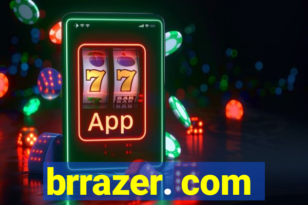 brrazer. com