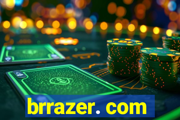 brrazer. com