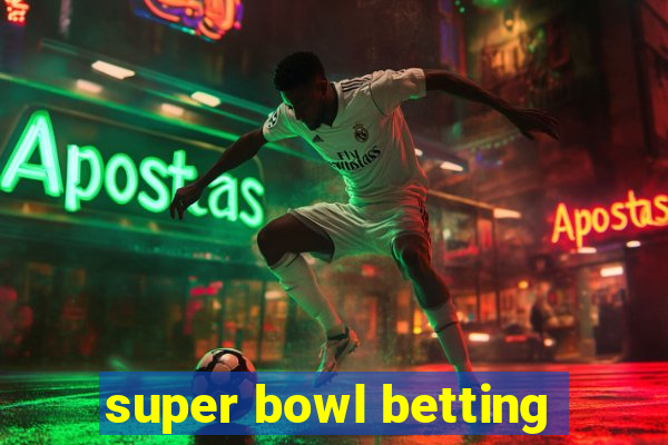 super bowl betting