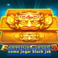 como jogar black jak