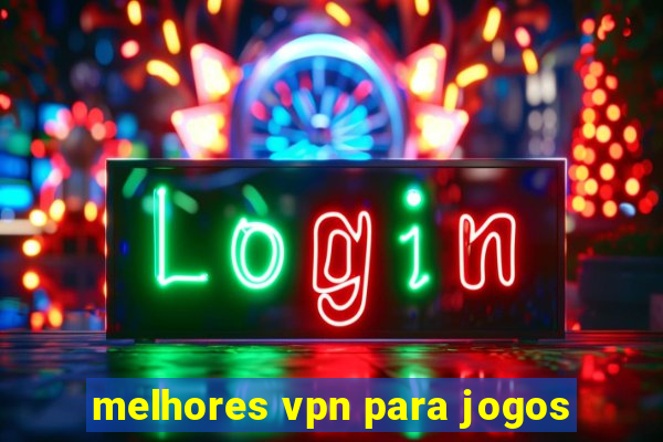 melhores vpn para jogos