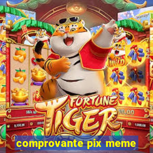 comprovante pix meme