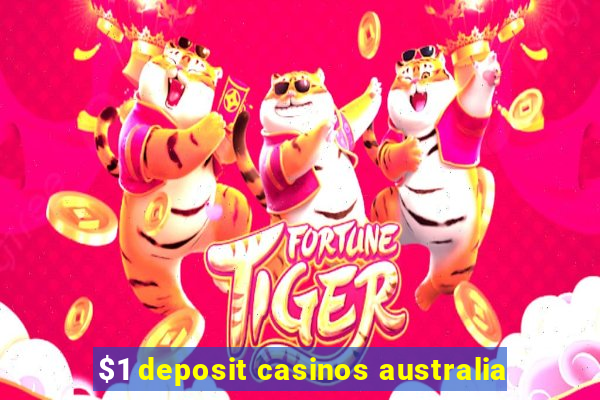 $1 deposit casinos australia