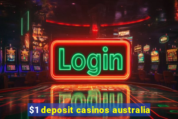 $1 deposit casinos australia