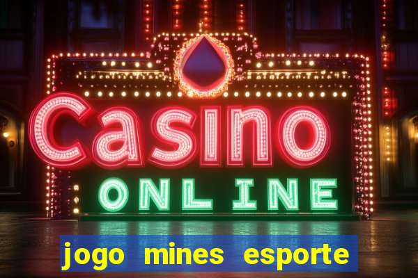 jogo mines esporte da sorte