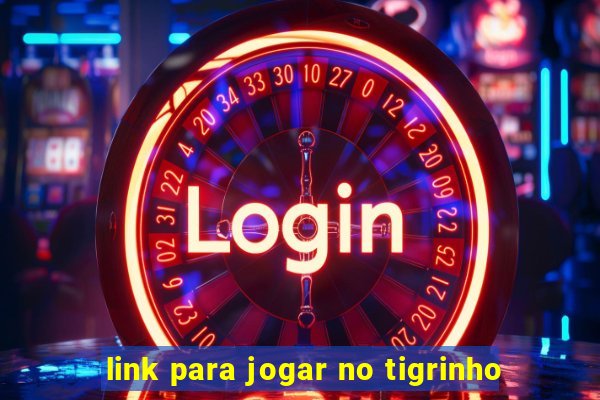 link para jogar no tigrinho