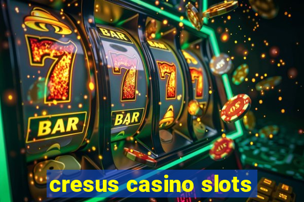 cresus casino slots