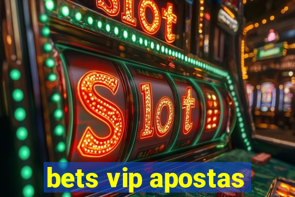 bets vip apostas