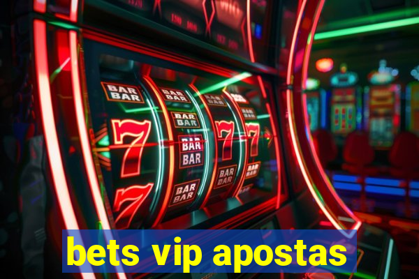 bets vip apostas