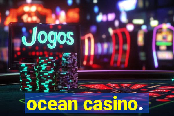 ocean casino.