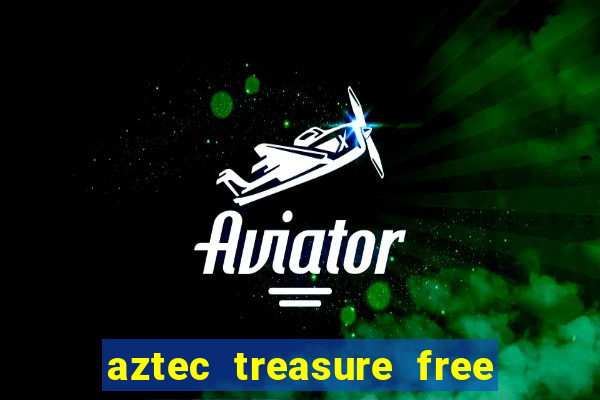 aztec treasure free slot game