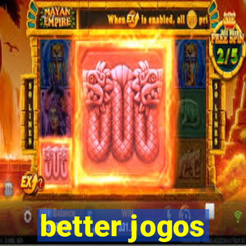 better jogos