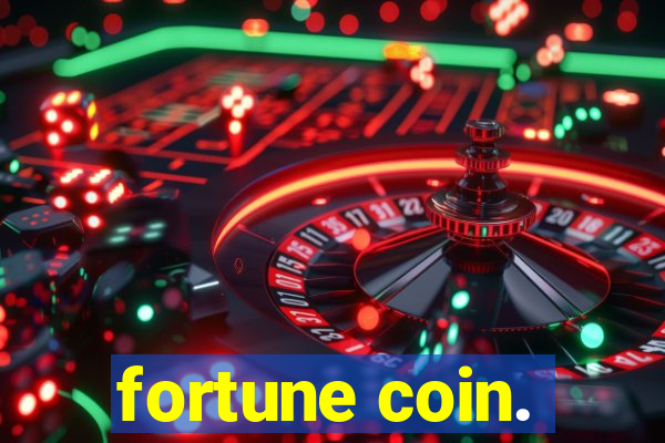 fortune coin.