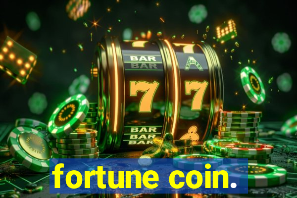 fortune coin.