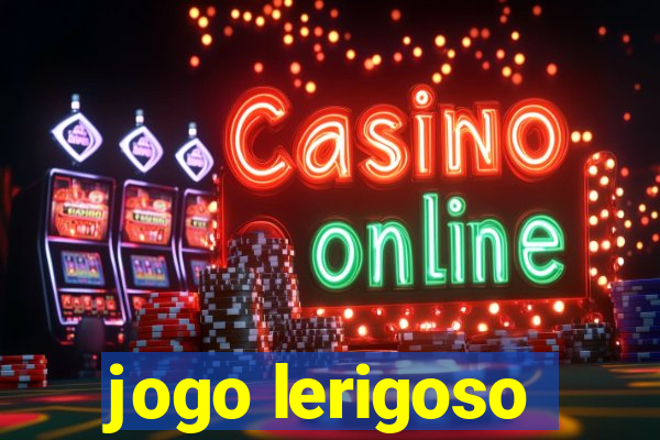 jogo lerigoso