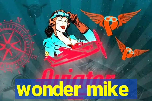 wonder mike