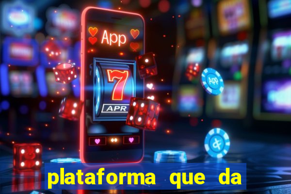 plataforma que da bonus gratis