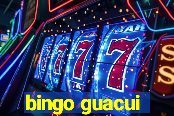 bingo guacui