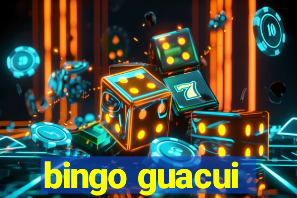 bingo guacui