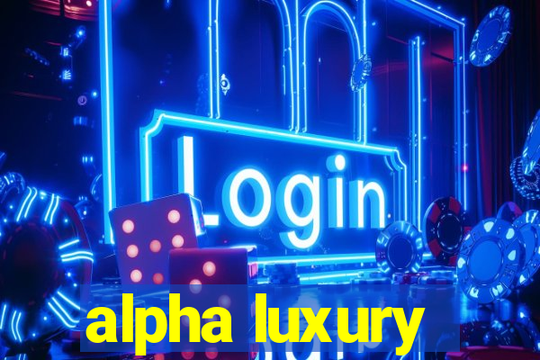 alpha luxury