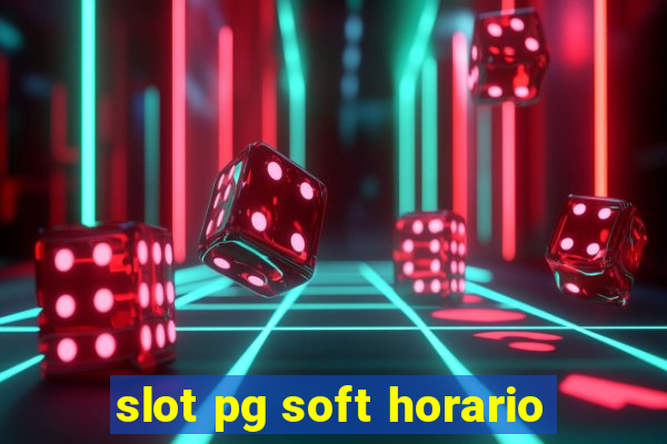 slot pg soft horario