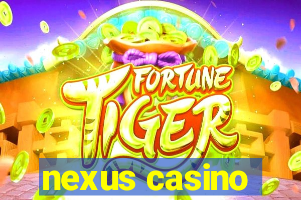 nexus casino