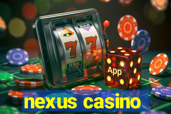 nexus casino