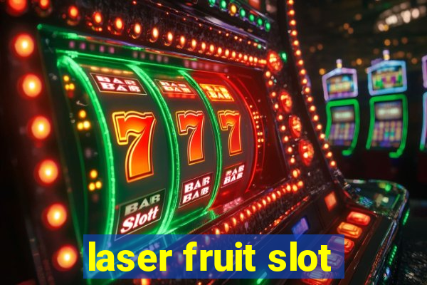 laser fruit slot