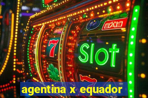 agentina x equador