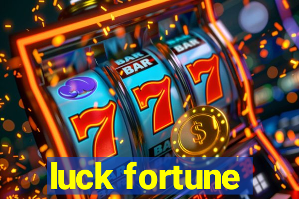 luck fortune