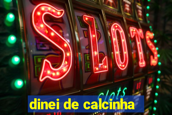 dinei de calcinha