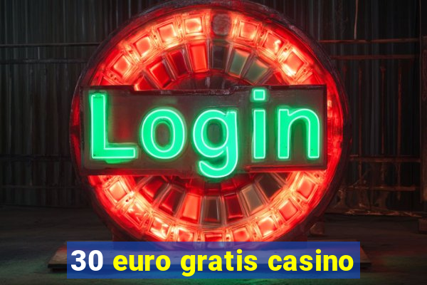 30 euro gratis casino