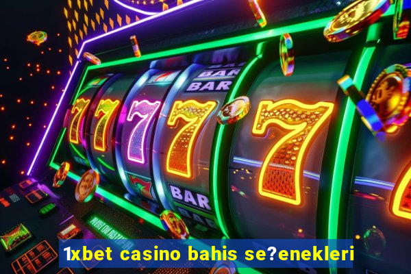 1xbet casino bahis se?enekleri