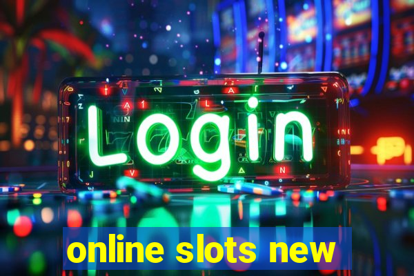 online slots new