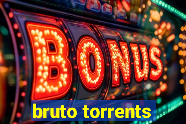 bruto torrents