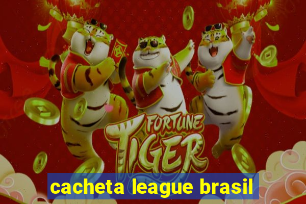 cacheta league brasil