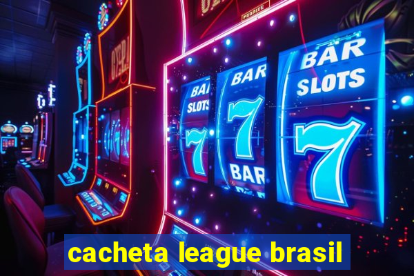 cacheta league brasil