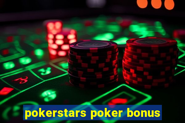 pokerstars poker bonus