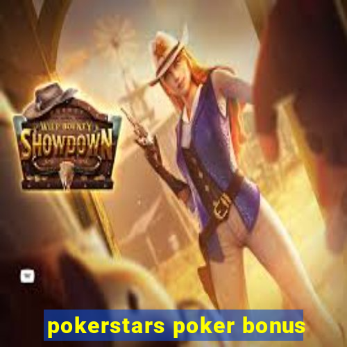 pokerstars poker bonus