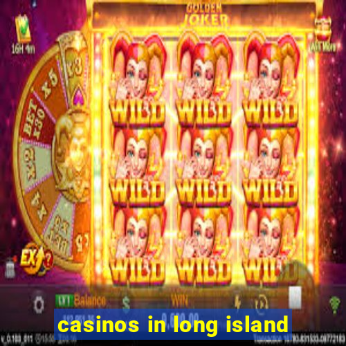 casinos in long island