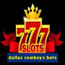 dallas cowboys bets